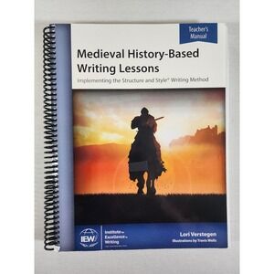 IEW Medieval History-Based Writing Lessons Teacher Manual Lori Verstegen